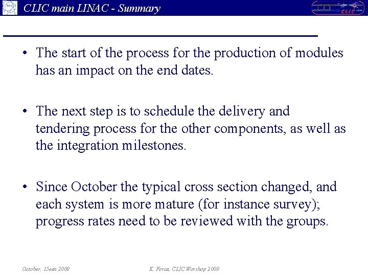 CLIC main LINAC - Summary • The start of the process for the production