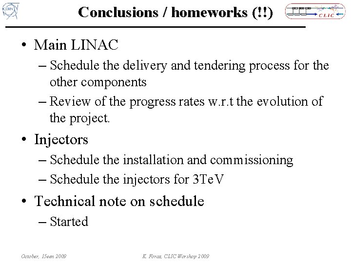 Conclusions / homeworks (!!) • Main LINAC – Schedule the delivery and tendering process
