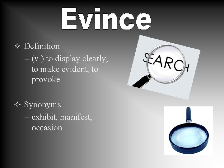 ² Definition – (v. ) to display clearly, to make evident, to provoke ² ² Definition – (v. ) to display clearly, to make evident, to provoke ²