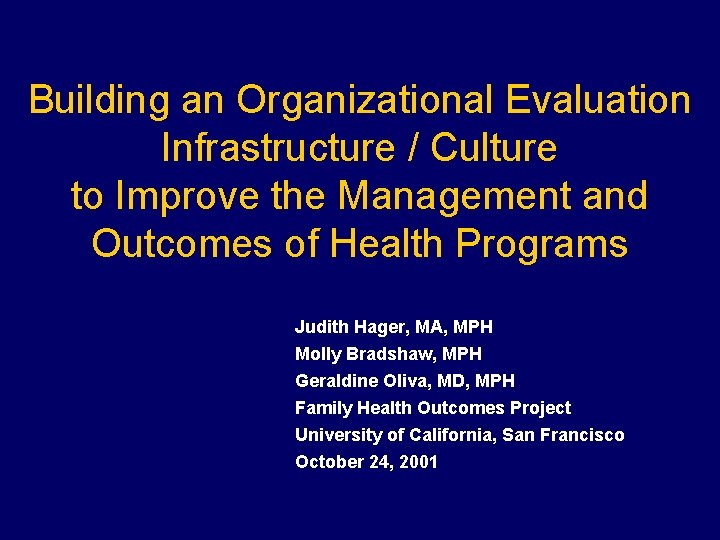 Building an Organizational Evaluation Infrastructure / Culture to Improve the Management and Outcomes of