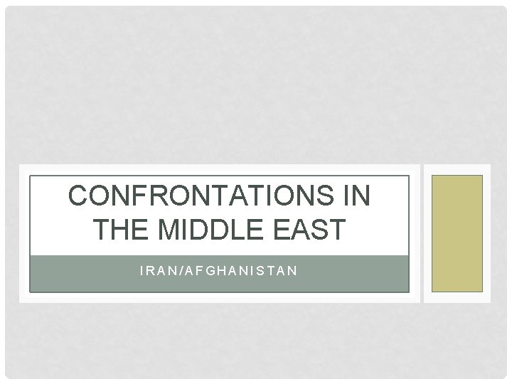 CONFRONTATIONS IN THE MIDDLE EAST IRAN/AFGHANISTAN 