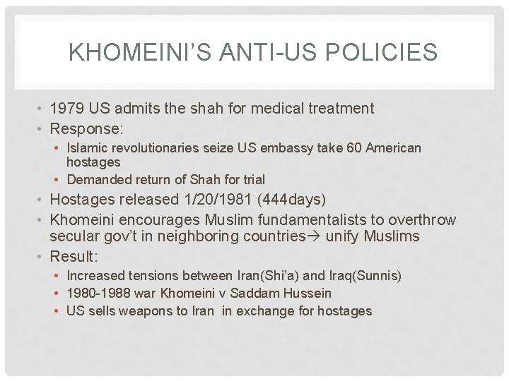 KHOMEINI’S ANTI-US POLICIES • 1979 US admits the shah for medical treatment • Response: