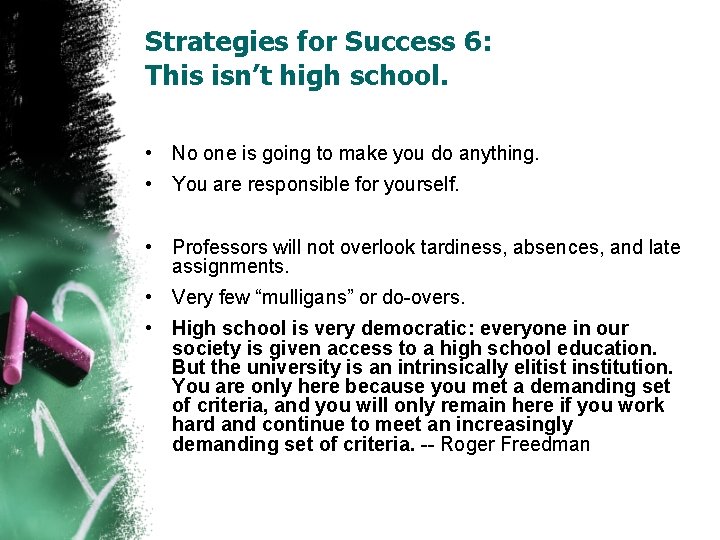 Strategies for Success 6: This isn’t high school. • No one is going to