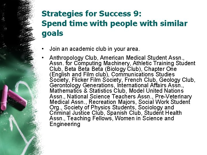 Strategies for Success 9: Spend time with people with similar goals • Join an