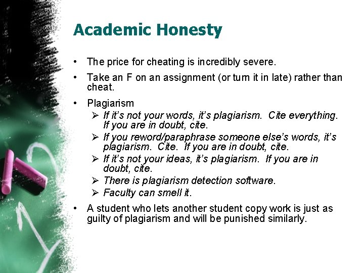 Academic Honesty • The price for cheating is incredibly severe. • Take an F