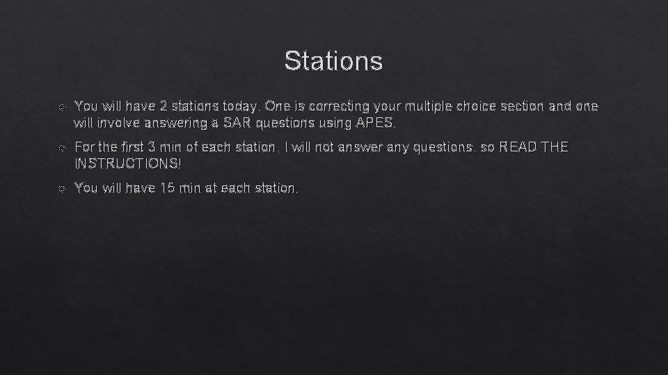 Stations You will have 2 stations today. One is correcting your multiple choice section