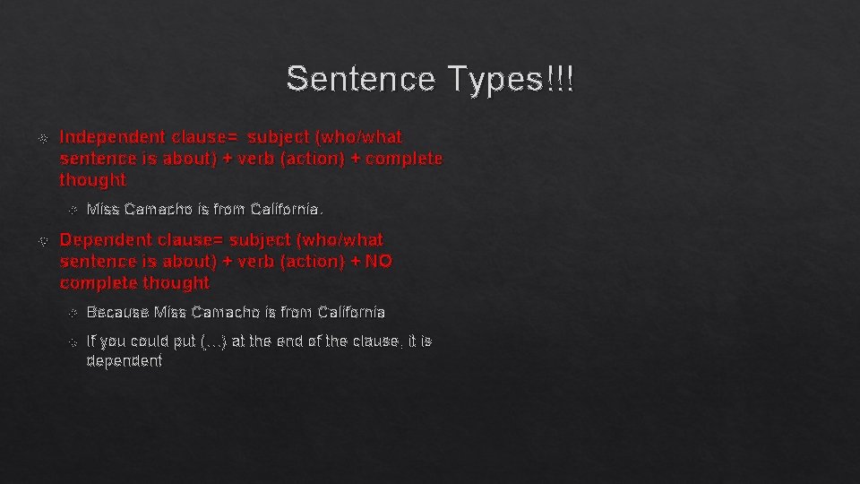 Sentence Types!!! Independent clause= subject (who/what sentence is about) + verb (action) + complete