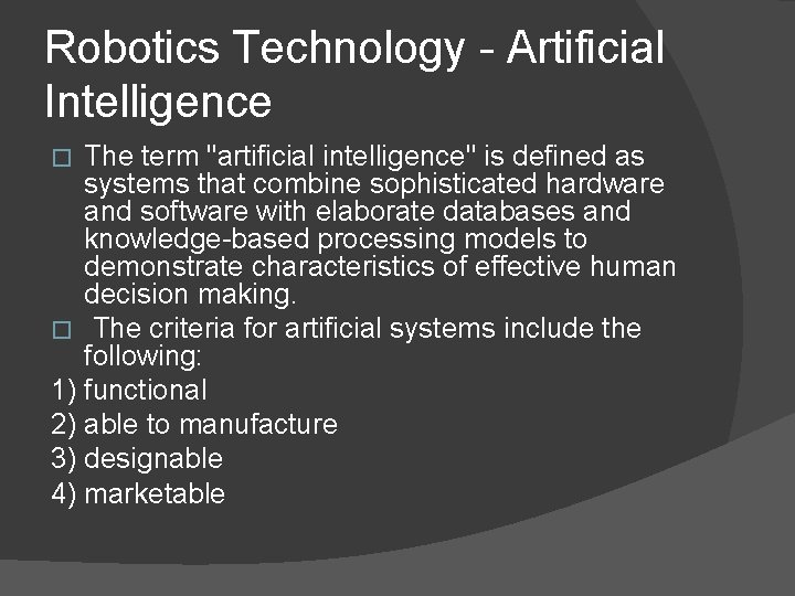 Robotics Technology - Artificial Intelligence The term "artificial intelligence" is defined as systems that