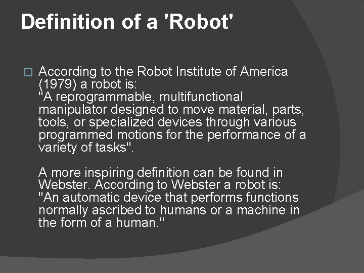 Definition of a 'Robot' � According to the Robot Institute of America (1979) a