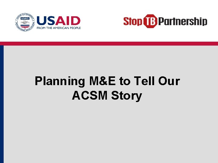 Planning M&E to Tell Our ACSM Story 