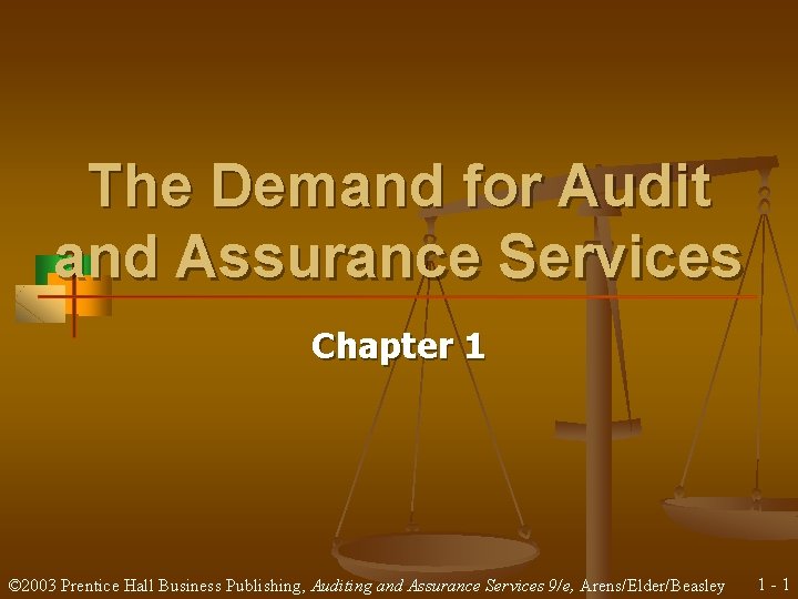 The Demand for Audit and Assurance Services Chapter 1 © 2003 Prentice Hall Business