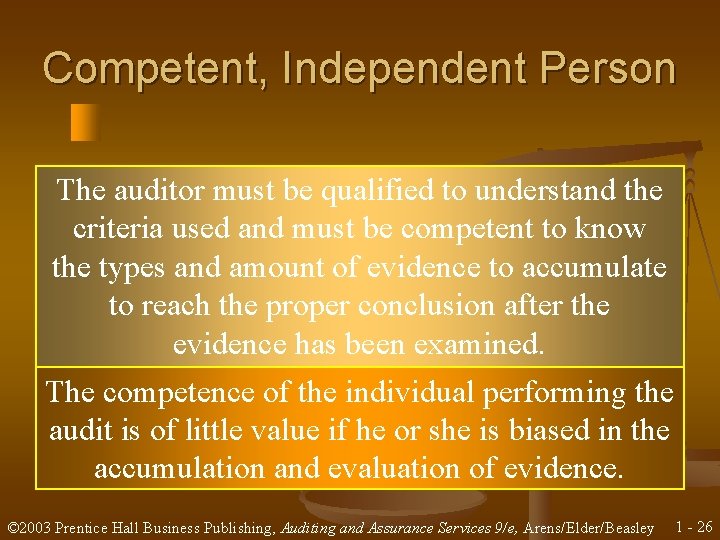 Competent, Independent Person The auditor must be qualified to understand the criteria used and