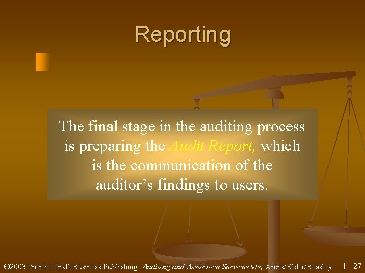 Reporting The final stage in the auditing process is preparing the Audit Report, which