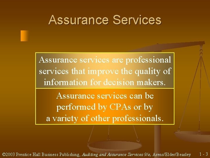 Assurance Services Assurance services are professional services that improve the quality of information for
