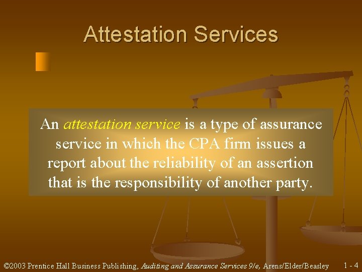 Attestation Services An attestation service is a type of assurance service in which the