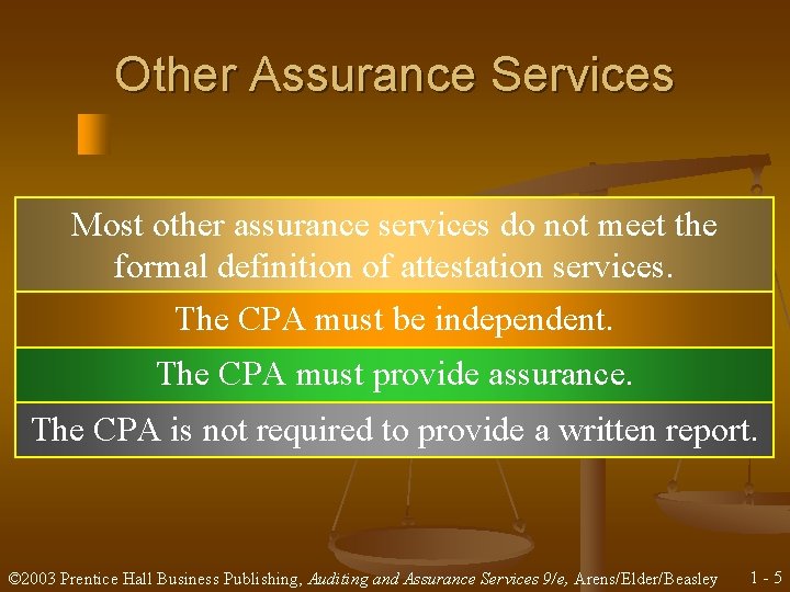 Other Assurance Services Most other assurance services do not meet the formal definition of