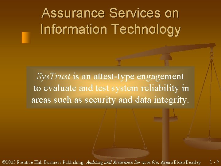 Assurance Services on Information Technology Sys. Trust is an attest-type engagement to evaluate and