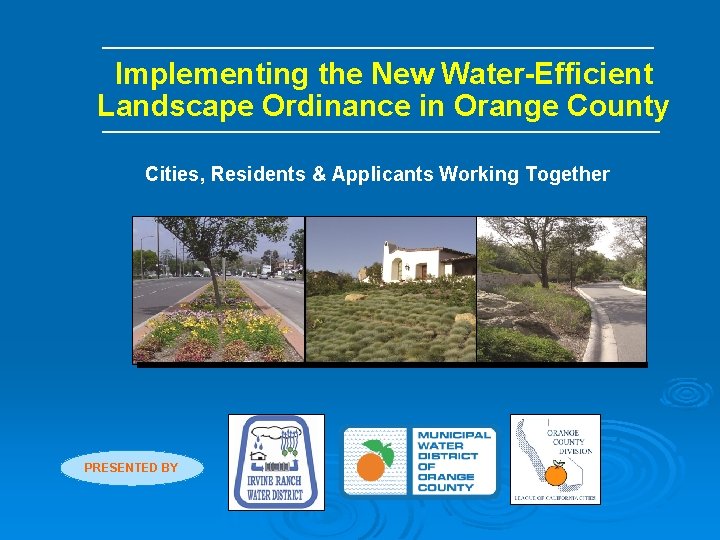 Implementing the New Water-Efficient Landscape Ordinance in Orange County Cities, Residents & Applicants Working