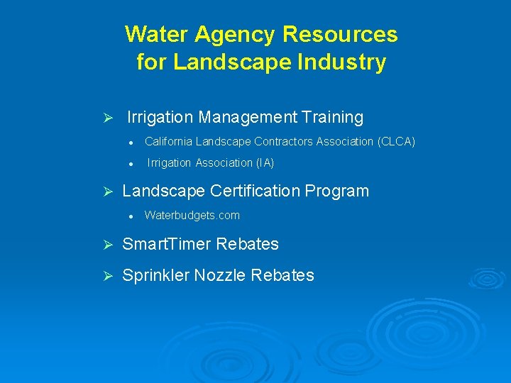 Water Agency Resources for Landscape Industry Ø Irrigation Management Training l l Ø California