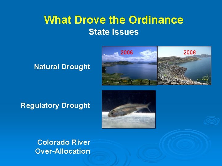 What Drove the Ordinance State Issues 2006 Natural Drought Regulatory Drought Colorado River Over-Allocation