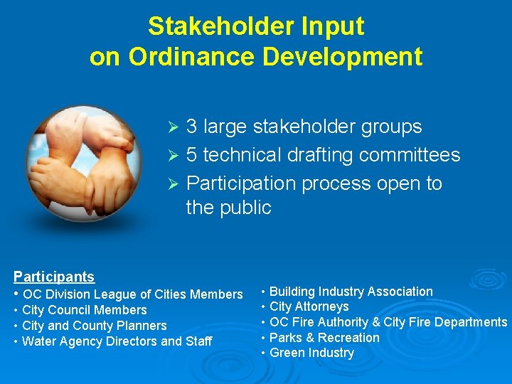 Stakeholder Input on Ordinance Development 3 large stakeholder groups Ø 5 technical drafting committees