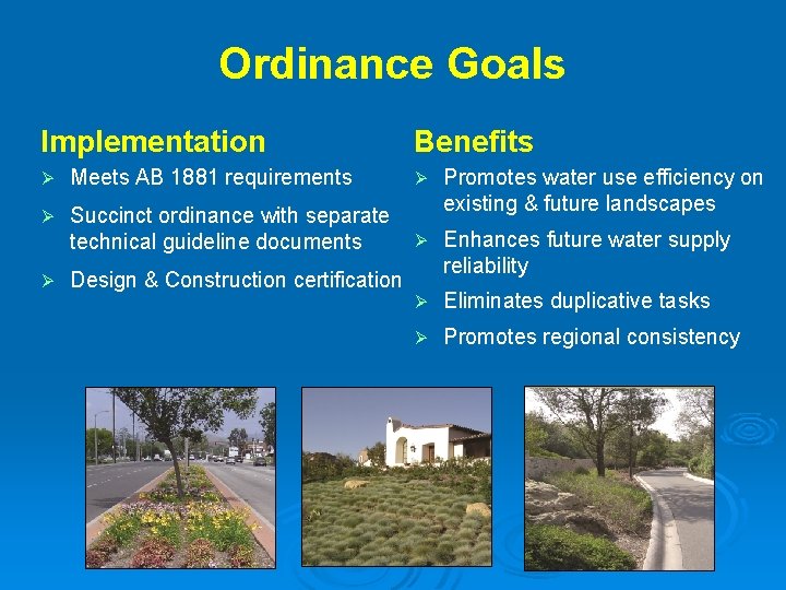 Ordinance Goals Implementation Benefits Ø Meets AB 1881 requirements Ø Ø Succinct ordinance with