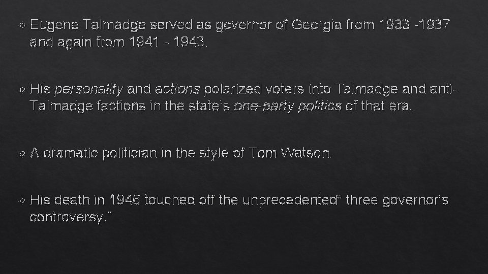  Eugene Talmadge served as governor of Georgia from 1933 -1937 and again from