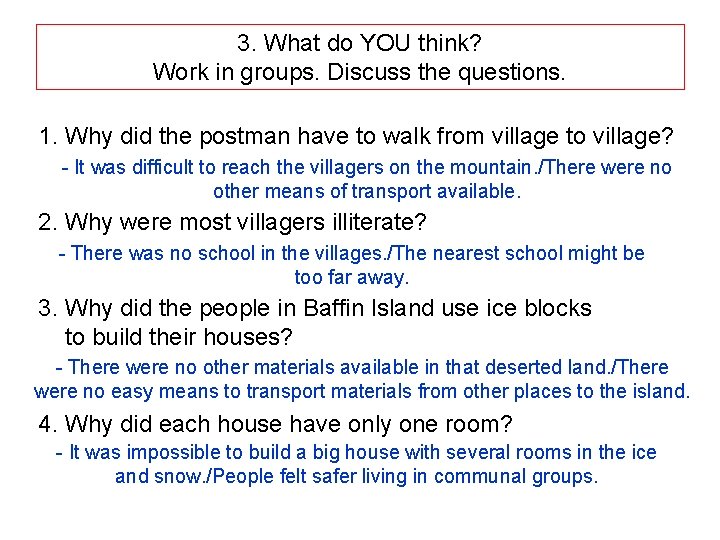 3. What do YOU think? Work in groups. Discuss the questions. 1. Why did