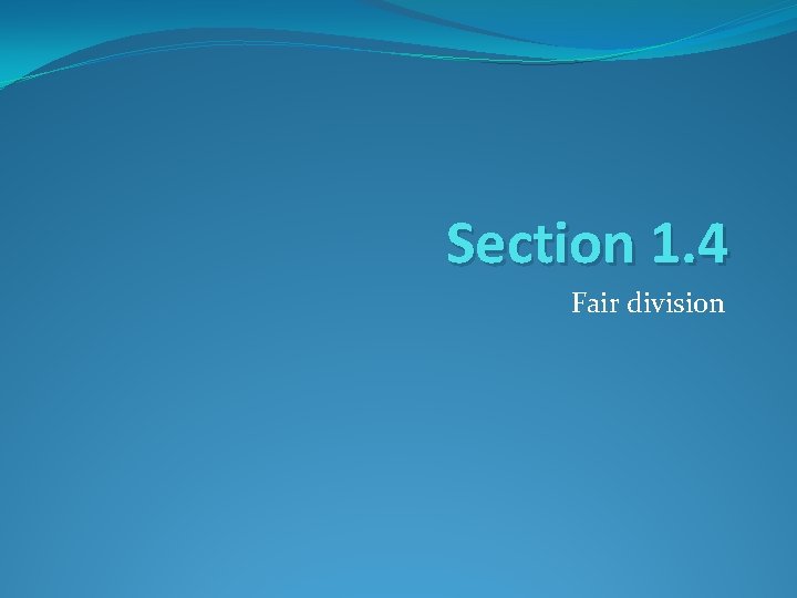 Section 1. 4 Fair division 