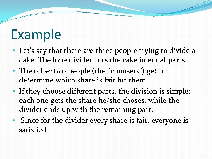 Example • Let's say that there are three people trying to divide a cake.