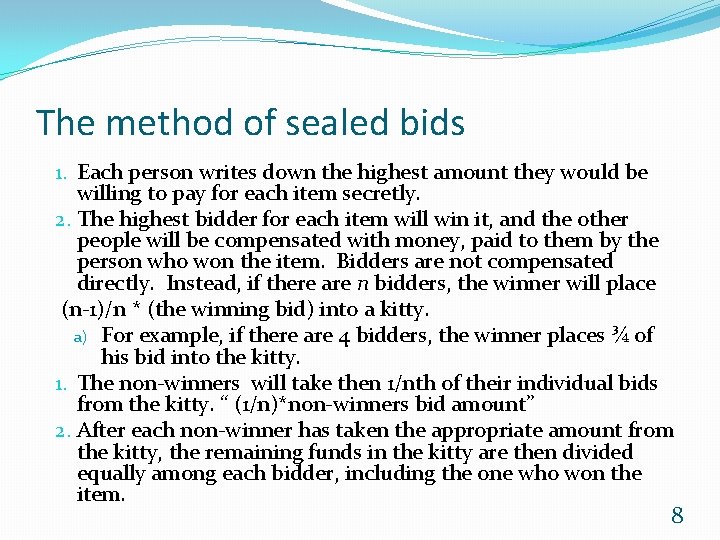 The method of sealed bids 1. Each person writes down the highest amount they