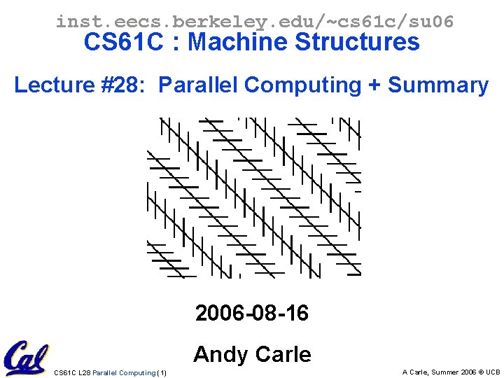 inst. eecs. berkeley. edu/~cs 61 c/su 06 CS 61 C : Machine Structures Lecture