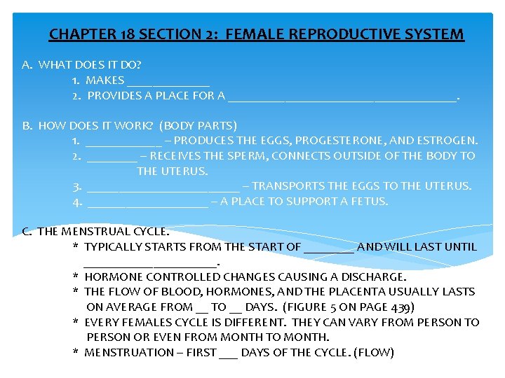 CHAPTER 18 SECTION 2: FEMALE REPRODUCTIVE SYSTEM A. WHAT DOES IT DO? 1. MAKES