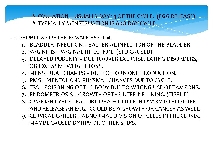 * OVULATION – USUALLY DAY 14 OF THE CYCLE. (EGG RELEASE) * TYPICALLY MENSTRUATION
