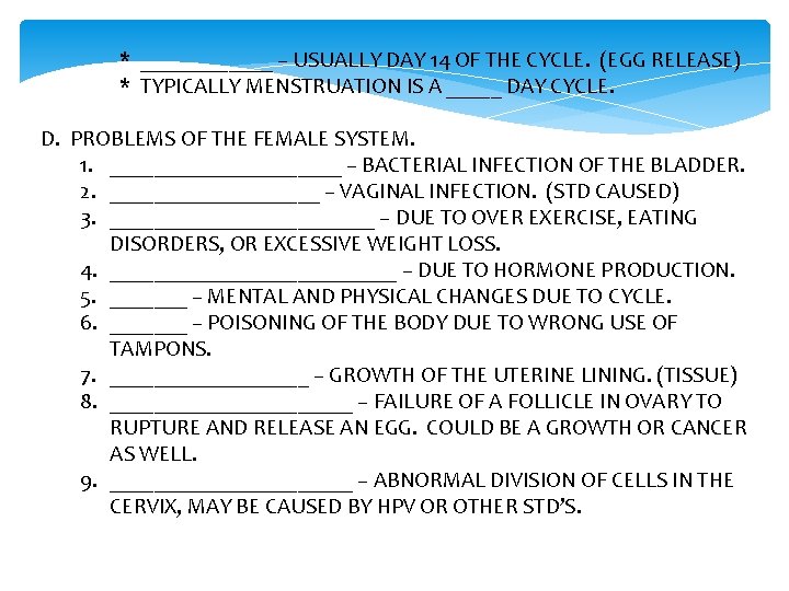 * ______ – USUALLY DAY 14 OF THE CYCLE. (EGG RELEASE) * TYPICALLY MENSTRUATION