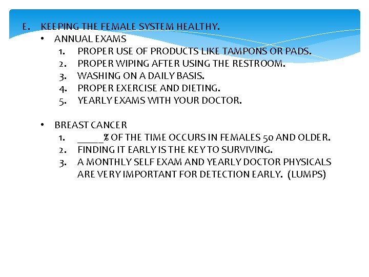 E. KEEPING THE FEMALE SYSTEM HEALTHY. • ANNUAL EXAMS 1. PROPER USE OF PRODUCTS
