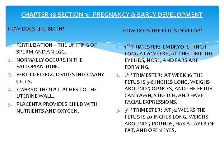 CHAPTER 18 SECTION 3: PREGNANCY & EARLY DEVELOPMENT HOW DOES LIFE BEGIN? HOW DOES