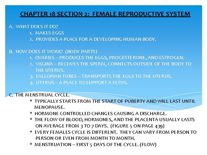 CHAPTER 18 SECTION 2: FEMALE REPRODUCTIVE SYSTEM A. WHAT DOES IT DO? 1. MAKES