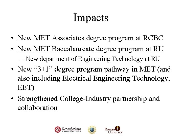 Impacts • New MET Associates degree program at RCBC • New MET Baccalaureate degree Impacts • New MET Associates degree program at RCBC • New MET Baccalaureate degree