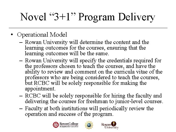 Novel “ 3+1” Program Delivery • Operational Model – Rowan University will determine the Novel “ 3+1” Program Delivery • Operational Model – Rowan University will determine the