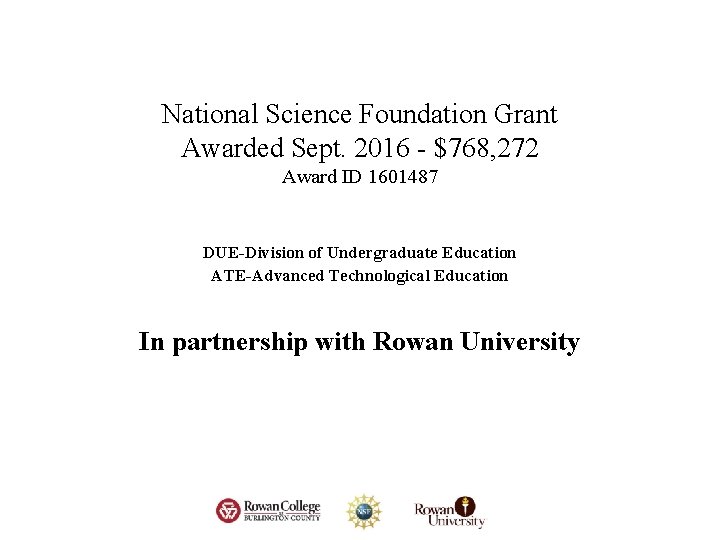 National Science Foundation Grant Awarded Sept. 2016 - $768, 272 Award ID 1601487 DUE-Division National Science Foundation Grant Awarded Sept. 2016 - $768, 272 Award ID 1601487 DUE-Division