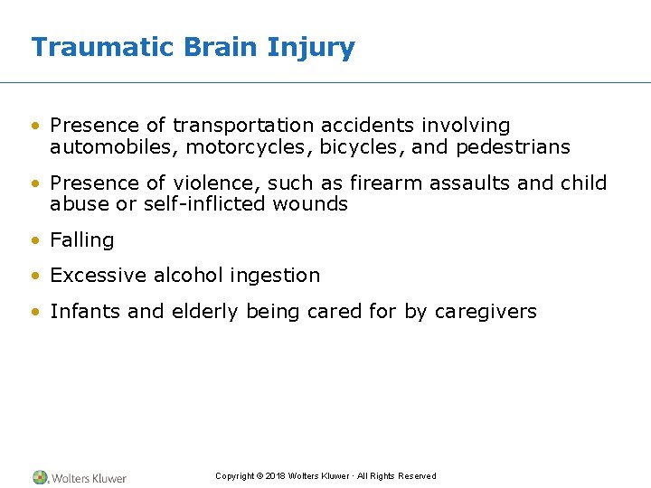 Traumatic Brain Injury • Presence of transportation accidents involving automobiles, motorcycles, bicycles, and pedestrians