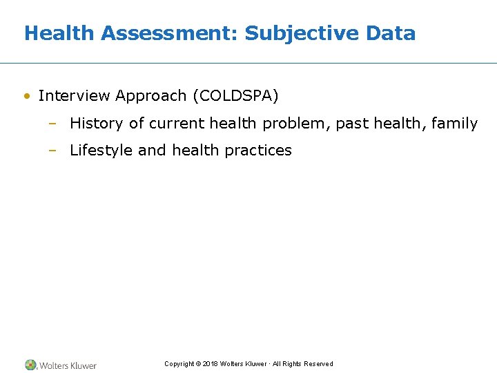Health Assessment: Subjective Data • Interview Approach (COLDSPA) – History of current health problem,