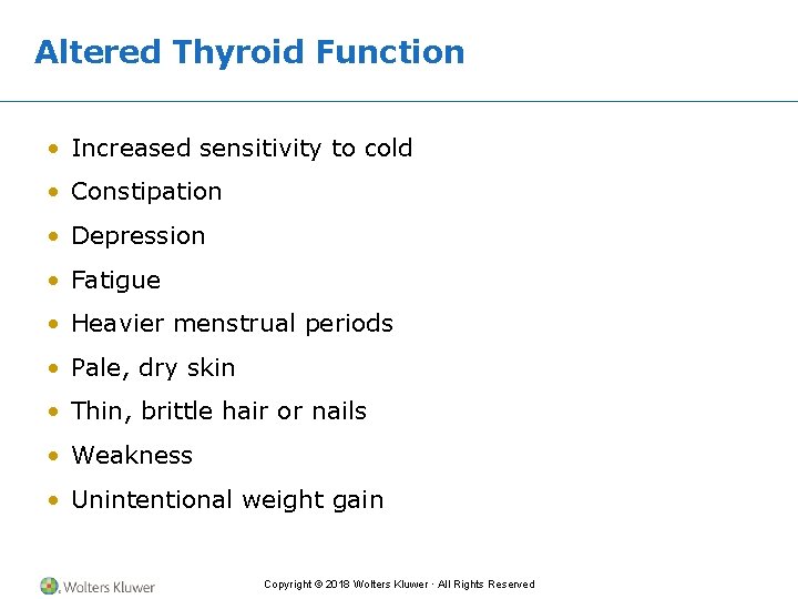 Altered Thyroid Function • Increased sensitivity to cold • Constipation • Depression • Fatigue