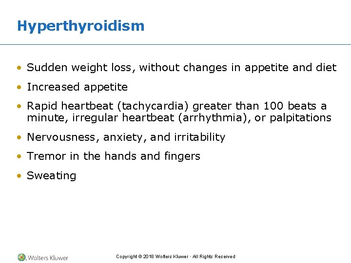 Hyperthyroidism • Sudden weight loss, without changes in appetite and diet • Increased appetite