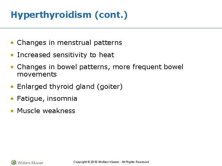 Hyperthyroidism (cont. ) • Changes in menstrual patterns • Increased sensitivity to heat •
