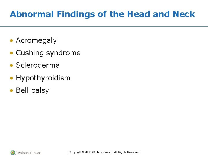 Abnormal Findings of the Head and Neck • Acromegaly • Cushing syndrome • Scleroderma