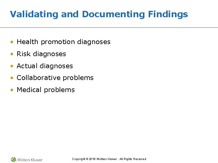 Validating and Documenting Findings • Health promotion diagnoses • Risk diagnoses • Actual diagnoses