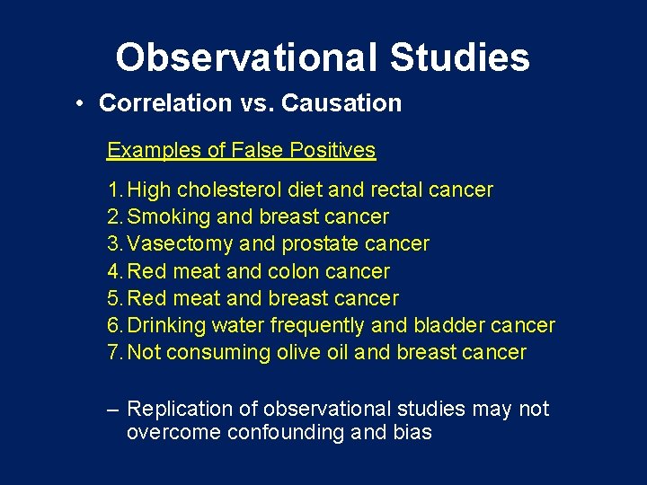 Observational Studies • Correlation vs. Causation Examples of False Positives 1. High cholesterol diet