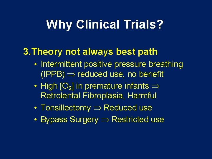 Why Clinical Trials? 3. Theory not always best path • Intermittent positive pressure breathing